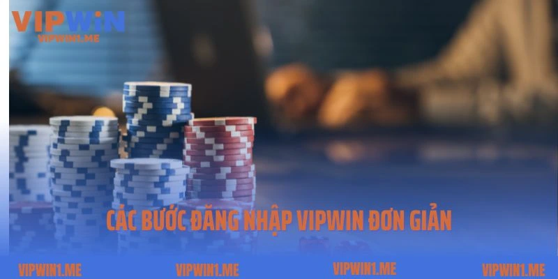 Bật mí các bước đăng nhập Vipwin đơn giản cho người chơi