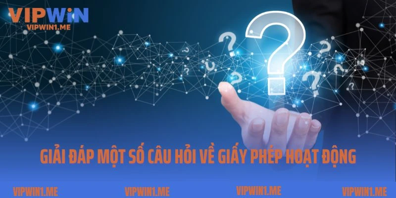 Giải đáp một số câu hỏi về giấy phép kinh doanh Vipwin