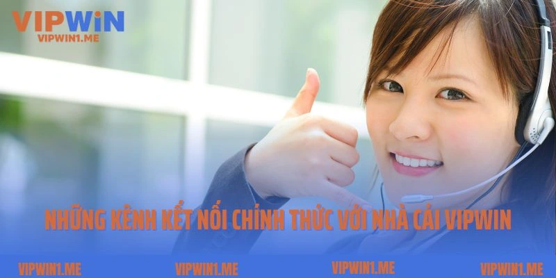 Những kênh kết nối chính thức với nhà cái Vipwin