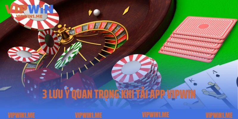 Điểm tên 3 lưu ý quan trọng khi tải ứng dụng Vipwin