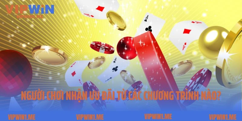 Người chơi có thể nhận ưu đãi từ các chương trình nào?