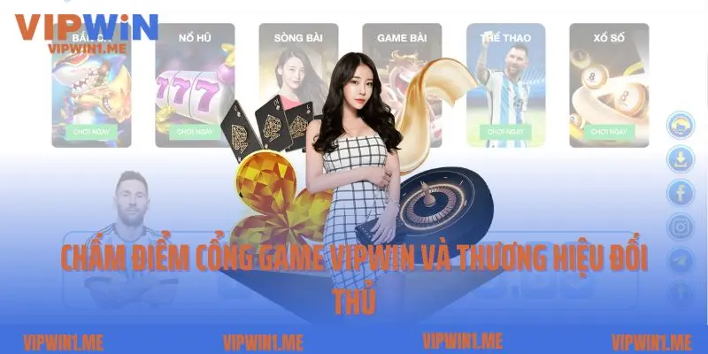 Chấm điểm cổng game Vipwin và thương hiệu đối thủ