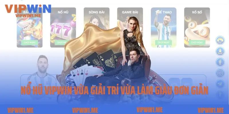 Nổ hũ Vipwin vừa giải trí vừa làm giàu đơn giản