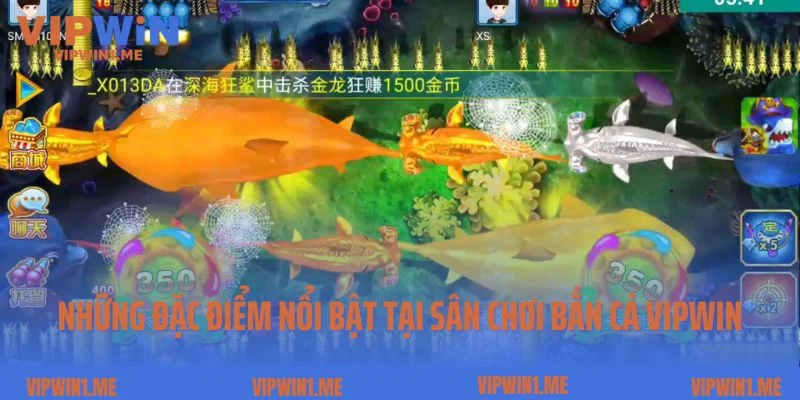 Những đặc điểm nổi bật tại sân chơi bắn cá Vipwin