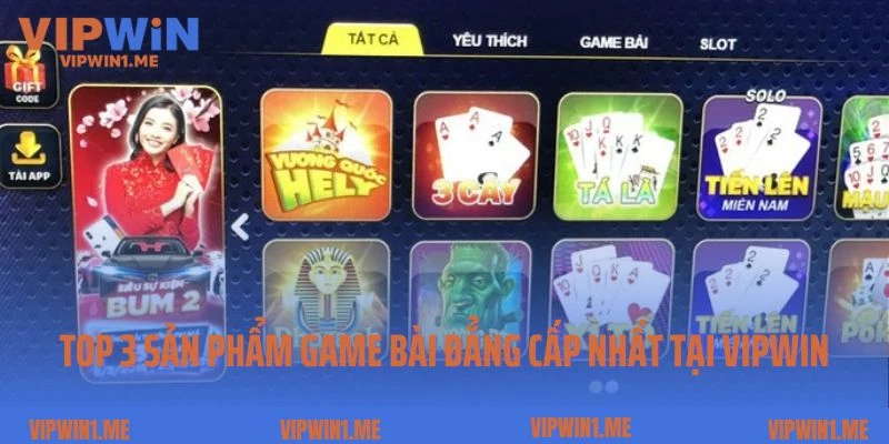Top 3 sản phẩm game bài đẳng cấp nhất tại Vipwin