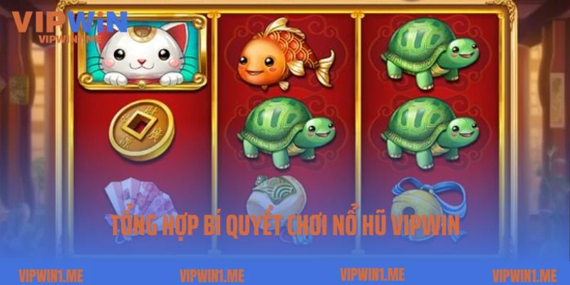 Tổng hợp bí quyết chơi nổ hũ Vipwin