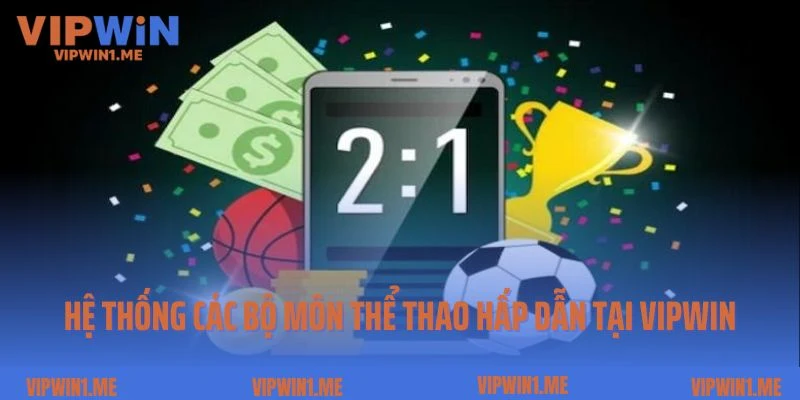 Hệ thống các bộ môn thể thao Vipwin hấp dẫn